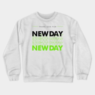 Christian Streetwear Design | Thank God for New Day Crewneck Sweatshirt